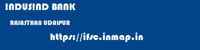 INDUSIND BANK  RAJASTHAN UDAIPUR    ifsc code